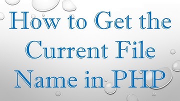 How to Get the Current File Name in PHP