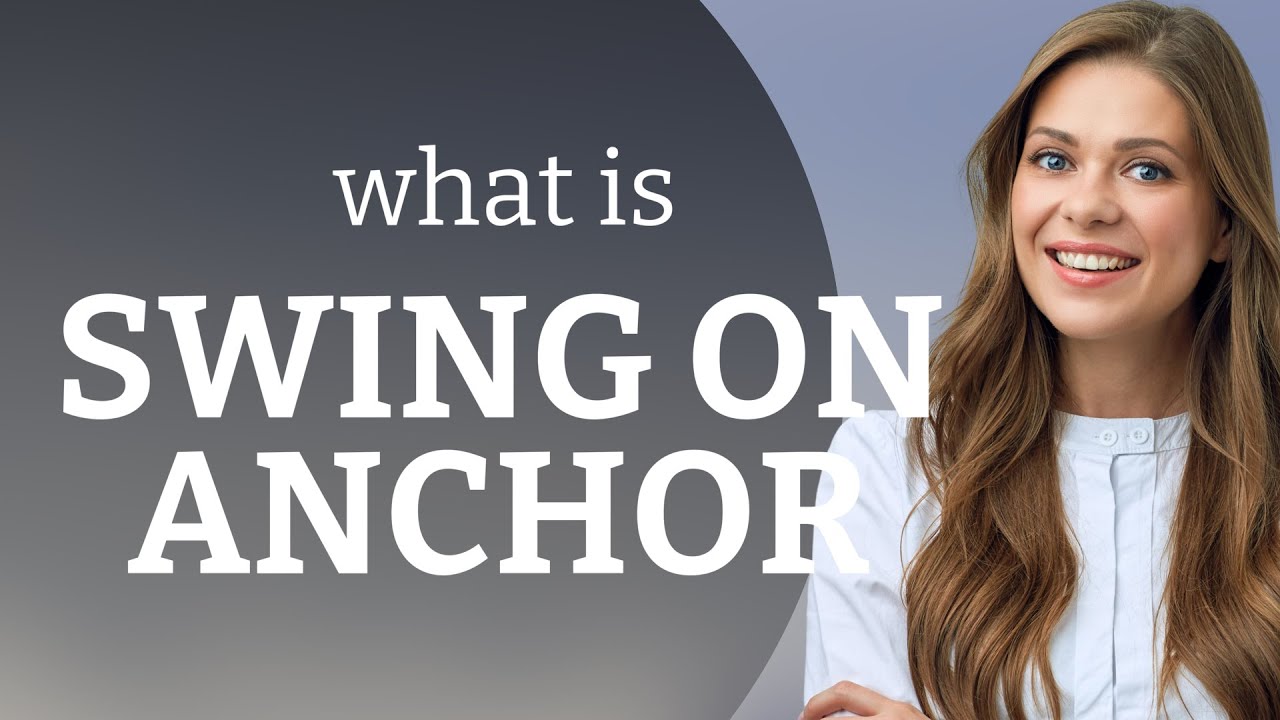 Understanding "Swing on Anchor": A Guide for English Learners
