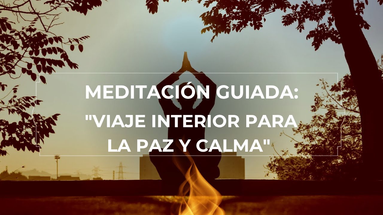 MEDITACIÓN GUIADA: "Viaje Interior para la Paz y Calma" - YouTube