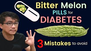 Bitter Melon Pills for Diabetes  Dr Chan highlights 3 Mistakes to avoid.