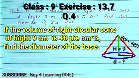 Class 9 Ex 13.7 Q.4 If the volume of right circular cone of hight 9 cm  is 48 pie cm^3, find the