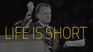 LIFE IS SHORT | Live Every Day for GOD | Billy Graham | Most Inspiration Speech Ever(very powerful)