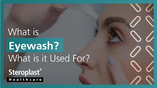 What is Eyewash? What is it Used For? | Steroplast Healthcare