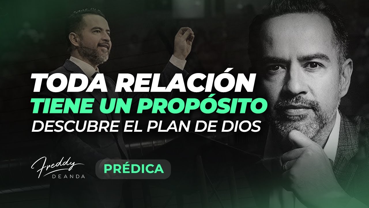 PRÉDICA Descubre el plan de Dios para tu relación | Pastor Freddy DeAnda