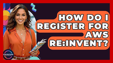 How Do I Register For AWS Re:Invent? - Conventions Network