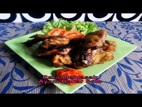 Masakan Sehat Resep Cara Memasak Ayam Bakar Solo Yang Mantap