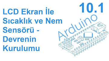 Arduino #10.1 Proje: LCD Ekran İle Sıcaklık ve Nem Sensörü - Devrenin Kurulumu