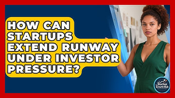 How Can Startups Extend Runway Under Investor Pressure? - The Startup Growth Hub