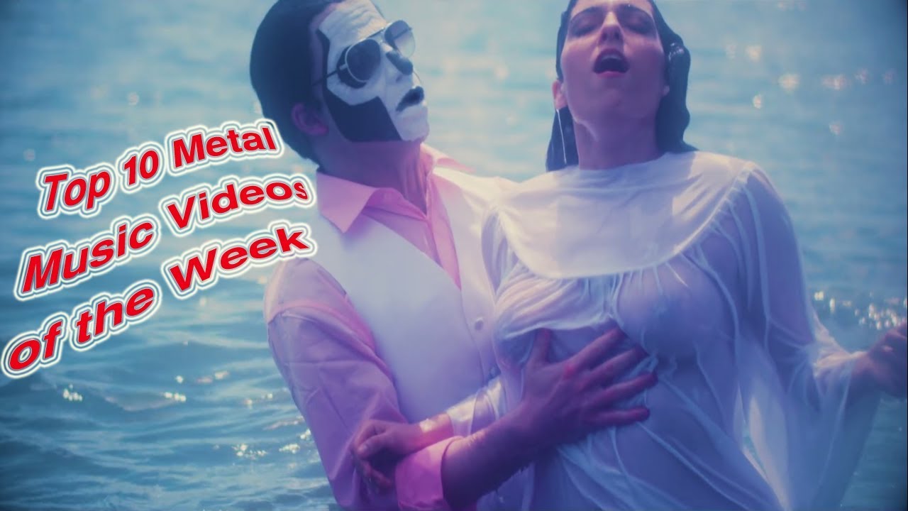 Top 10 Metal Music Videos of the Week Top 10 Metal Songs Week Best