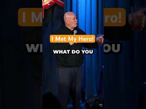 I Met My Hero