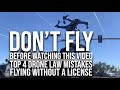 Top 4 DRONE LAW mistakes - Flying WITHOUT a license DOS and DONTS in 2021