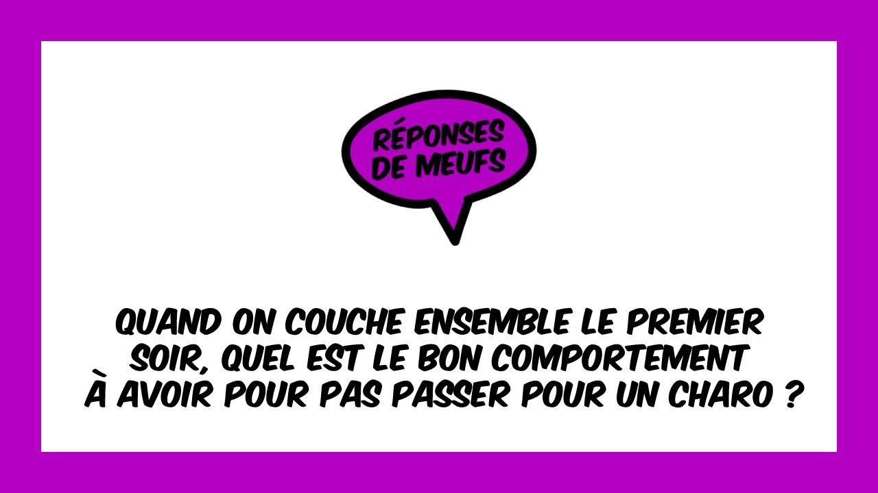 🦅 Quand on couche ensemble le premier soir, quel est le bon