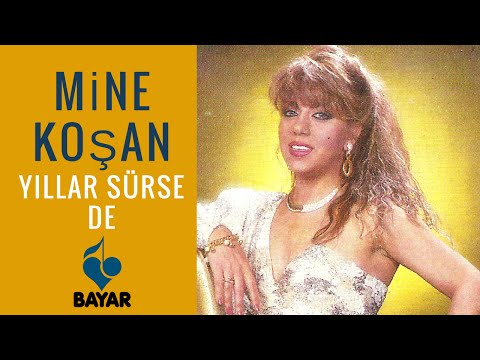 Mine Koşan - Yıllar Sürse de