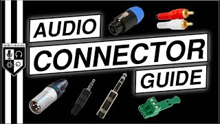 AUDIO CONNECTORS | XLR, 1\/4-Inch, 3.5mm, SpeakON, RCA, \& More