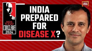 India Today Conclave 2024: Is India Prepared For Disease X; Listen What Top Epidemiologist Says