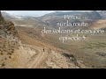 Peru cycling, the road to volcanos and canyons (episode 3)