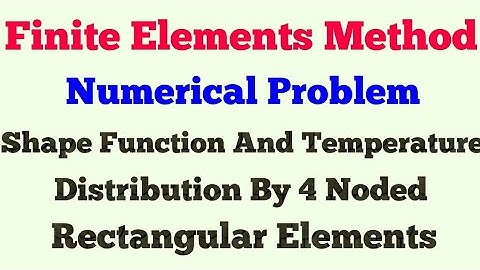 FEM Problem on Shape function and temperature distribution of Four noded rectangular element