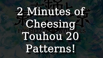 2 Minutes of Cheesing Touhou 20 Patterns