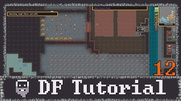 Dwarf Fortress - Your First Fortress Tutorial Lets Play | 12 (Getting reacquainted)