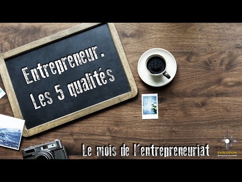 Vidéo: Quelles Qualités Un Entrepreneur Devrait Avoir