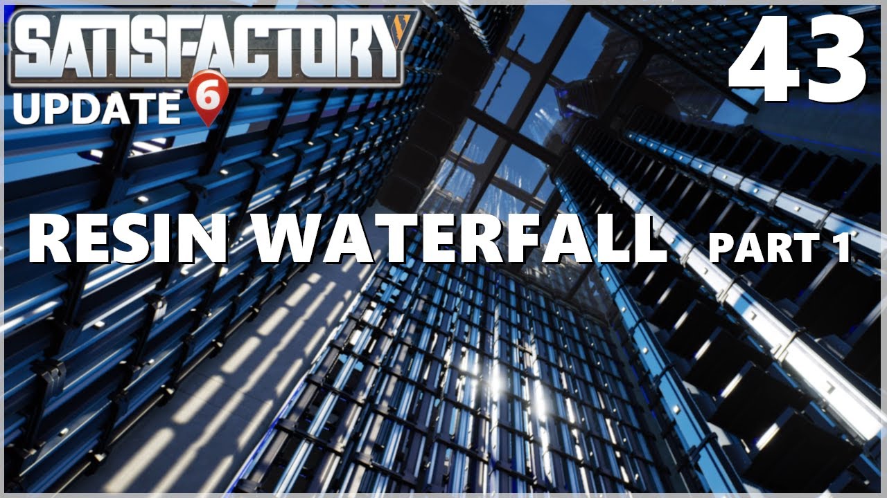 Satisfactory update 6 ep 43 polymer resin waterfall youtube