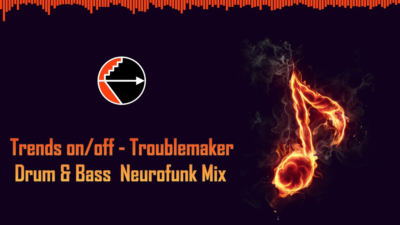 Trendsonoff - Troublemaker (Drum & Bass Neurofunk Mix)