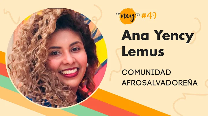 EP #49 | Comunidad AfroSalvadorea - Invitado: Ana ...