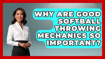 Why Are Good Softball Throwing Mechanics So Important? - Softball Basics and Beyond