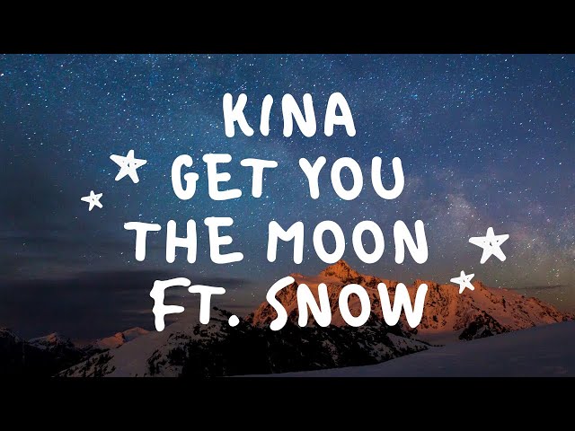 KINA Get You The Moon Ft. Snow (UnOfficial Lyric Video) class=