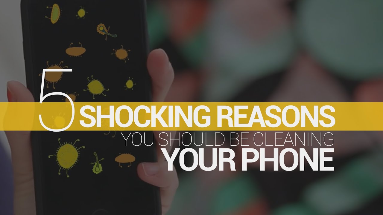 5 SHOCKING Reasons You Should Be Cleaning Your Phone