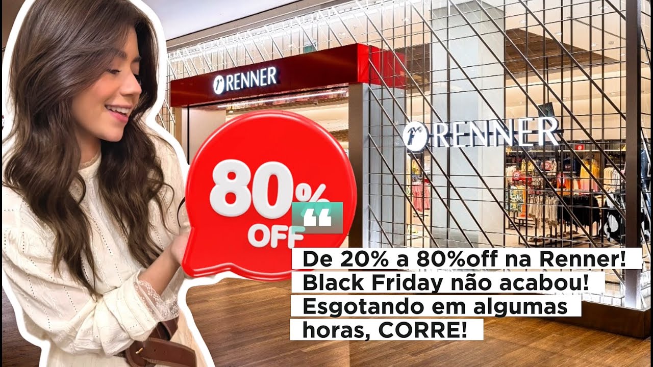 80% OFF NA RENNER, Black Friday não acabou, últimas HORAS!