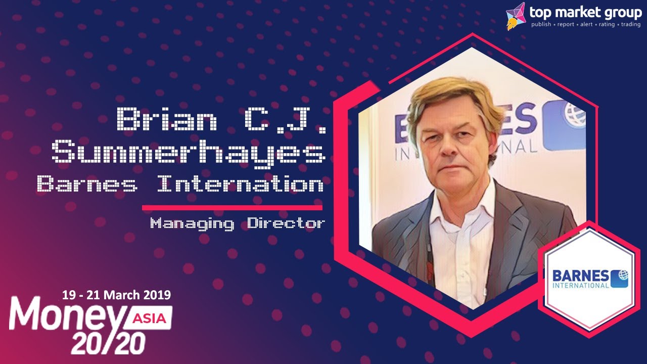 Brian Summerhayes - Managing Director - Barnes International Ltd at Money 20/20 Asia