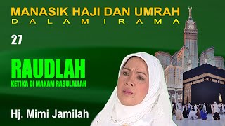 Mimi Jamilah - Raudlah Manasik Haji Dalam Irama Part 27 (Panduan Haji dan Umrah)