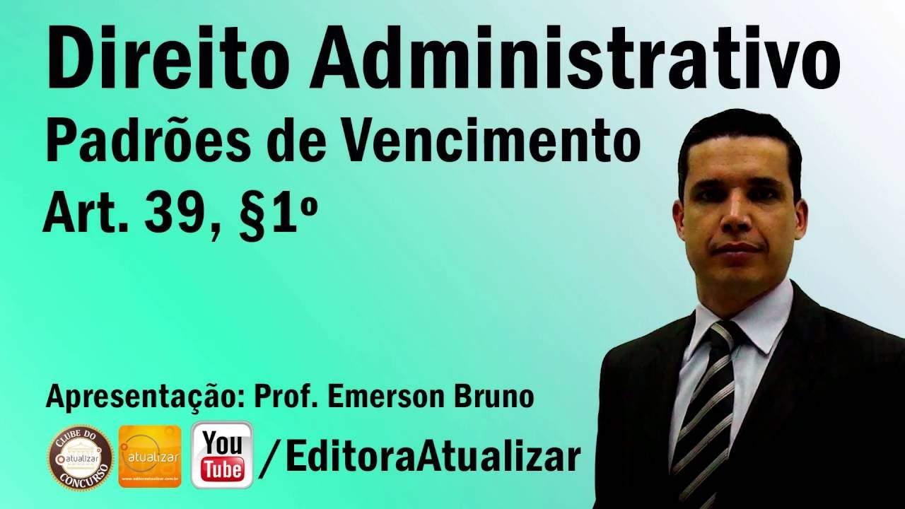 CF/88 - Art. 39, §1º (Padrões de Vencimento e Sistemas Remuneratórios)