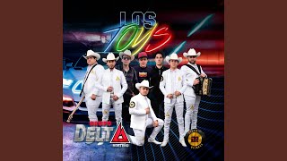 Vignette de la vidéo "Grupo Delta Norteño - Los Toys"