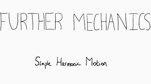 A-LEVEL PHYSICS - SIMPLE HARMONIC MOTION