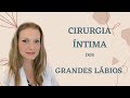 Cirurgia íntima para diminuir lábios vaginais: reduzindo os grandes labios