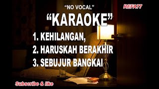 6 KARAOKE KEHILANGAN- HARUSKAH BERAKHIR-SEBUJUR BANGKAI, H  ROMA IRAMA FULL ALBUM