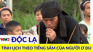 Văn hóa độc đáo của người Ơ Đu: Tính lịch năm mới theo tiếng sấm  |VTV2