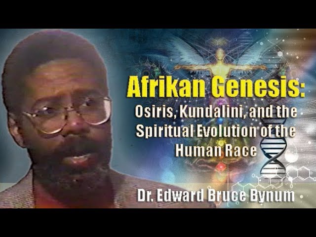 Dr. Edward Bynum | Afrikan Genesis: Osiris, Kundalini, & the Spiritual Evolution of the Human Race