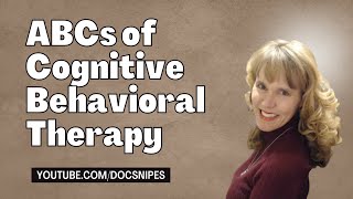 ABCs of Cognitive Behavioral Therapy