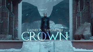 (GoT) Daenerys Targaryen || Crown