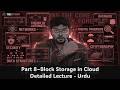 Block Storage in Cloud Computing Explained | Lecture 8 Urdu/Hindi | Cloud Storage Paradigms