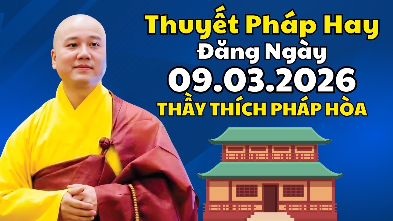 Thuyết Pháp Hay Đăng Ngày 09.03.2026 | Thầy Thích Pháp Hòa Canada - Tu Viện Trúc Lâm