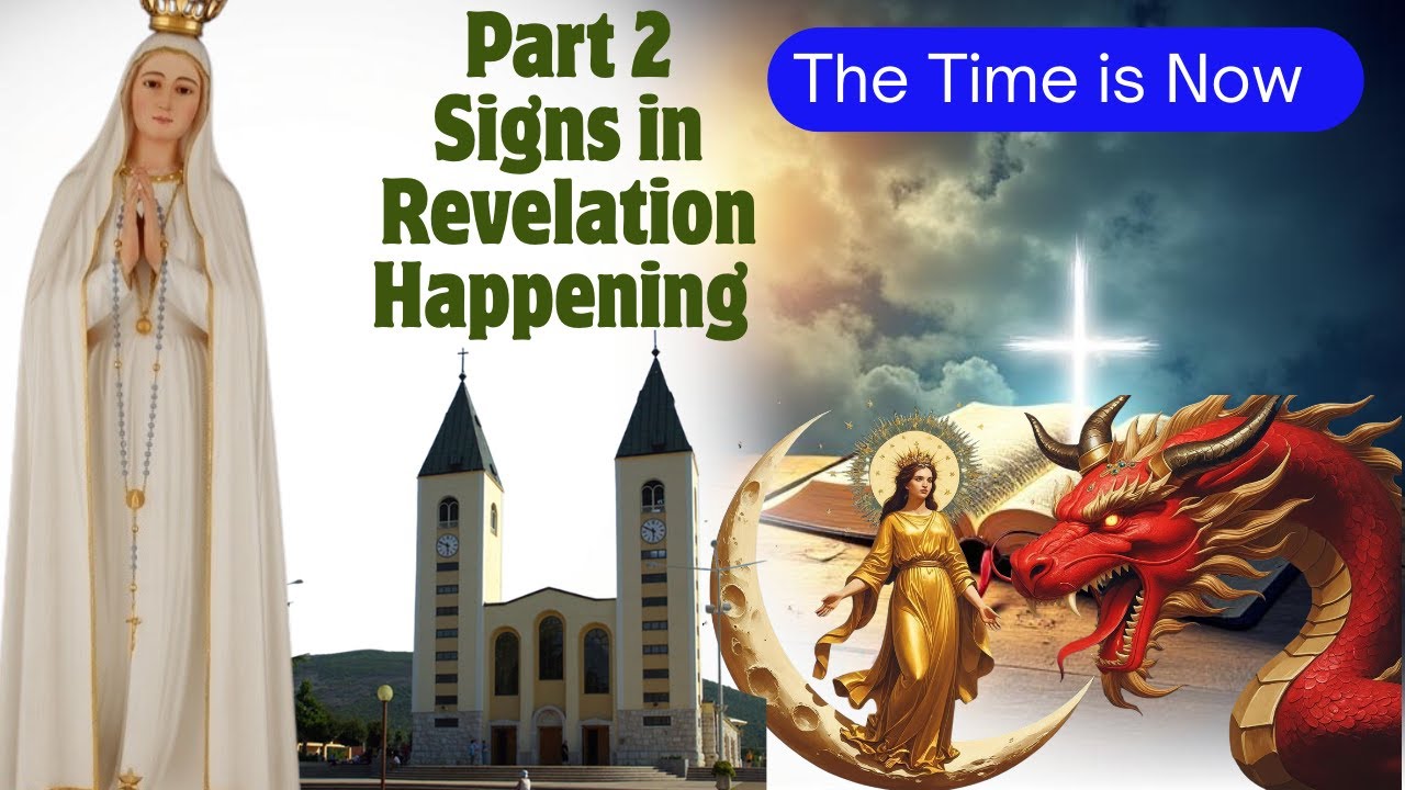 Part 2 - Urgent! From Fatima to Medjugorje - the Signs in Revelation Are Happening, Now! Be Ready!