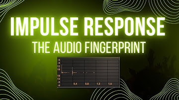 The impulse response is like a fingerprint for audio