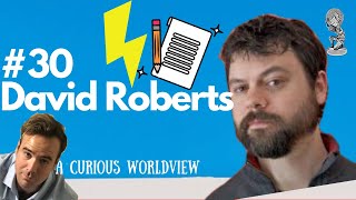 #30 David Roberts | Writing For Vox, Volts Substack & (My Favourite) Everything Geothermal Energy