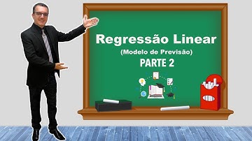 REGRESSÃO LINEAR SIMPLES (MODELO DE PREVISÃO - PARTE 2)