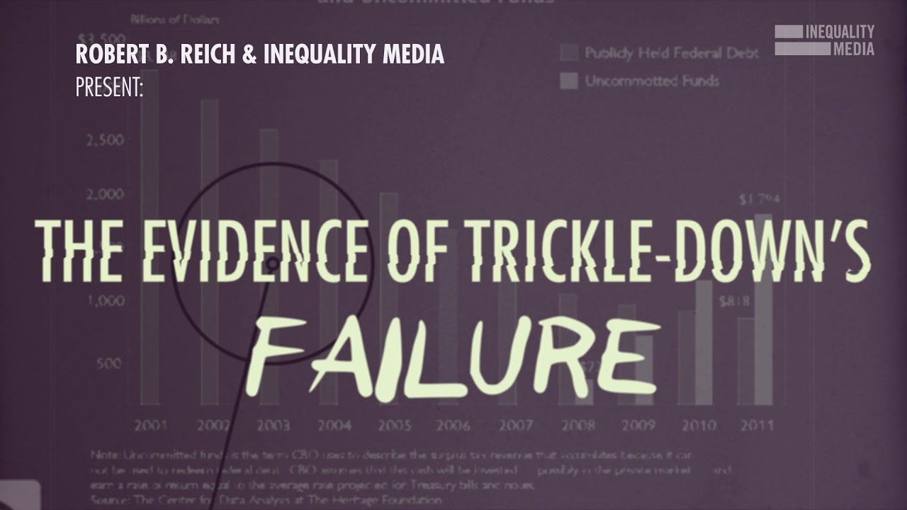 The Failure of Trickle-Down Economics | Robert Reich