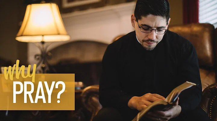 Why Pray? | Fr. Brice Higginbotham